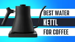 5 Best Water Kettle For Coffee &ndash; Top Picks & Reviews