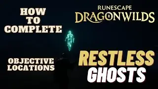 Restless Ghosts (Tips & Guide) - RuneScape: Dragonwilds