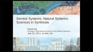 Service Systems, Natural Systems: Sciences in Synthesis; ISSS 2011/07/22