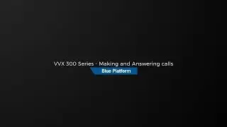 VVX 300 Series - Making and Answering calls
