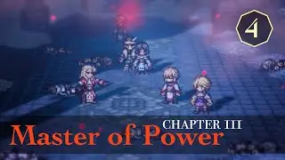 Story Playthrough #4 - Master of Power: Chapter 3 [] Octopath Traveler: CotC