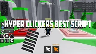 Hyper Clickers BEST Script | AUTO-REBIRTH | AUTOCLICK | AUTO-EGG |