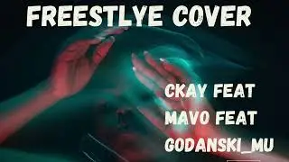 Body freestyle (Audio) by Ckay feat mavo feat Godanski_music #Godanski_music