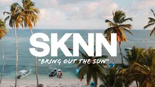 SKNN - BRING OUT THE SUN