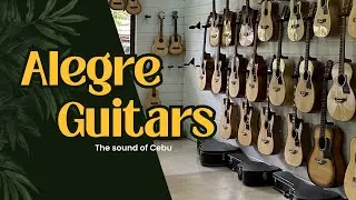 Alegre Guitar: Cebu&rsquo;s Indigenous Sound