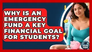 Why Is An Emergency Fund A Key Financial Goal For Students? - Investing As A Student