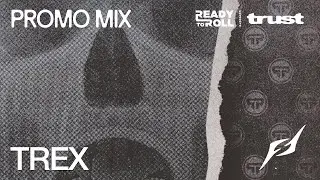 Ready To Roll Presents: Trust Audio - Trex Promo Mix