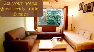 How to make your house guest-ready under 10 mins | Home ready for unexpected sudden guests in 5 mins