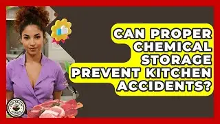 Can Proper Chemical Storage Prevent Kitchen Accidents? - Food Safety Kitchen