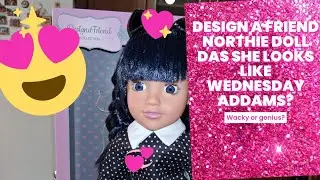 Das She Looks Like Wednesday Addams?Design A Friend Northie Doll Unboxing Adult Collectors Only 
