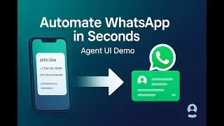 Automate WhatsApp in Seconds &mdash; Agent UI Demo