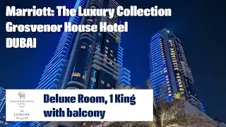 Room tour | Grosvenor House Hotel, Dubai | Deluxe Room 1 King with balcony