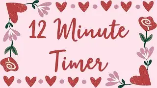12 Minute Timer - Hearts and Flowers - Love Day - Valentine's Day - Chill Timer - Calm Ending Chime