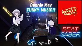 [Beat Saber] FUNKY MUSIC!!