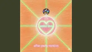 Weird Love (After Party Version)