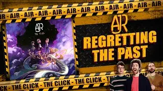 Сожаление о прошлом | AJR – The Click