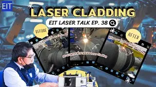 EIT LASER Talk Ep.38  เปรียบเทียบการทำงานของ Laser Cladding กับการ arc wire และ thermal spray !!