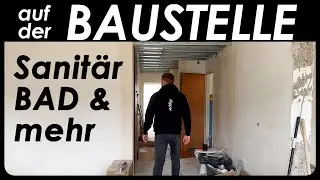 Neues von der BAUSTELLE! Sanit&auml;r, LEDs, Bad und Toilette