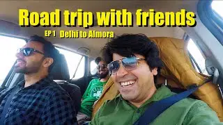 Delhi to Uttarakhand road trip | Delhi se Almora ka safar | Part 1