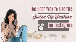 The Best Way to Use the Swipe Up Feature on Instagram