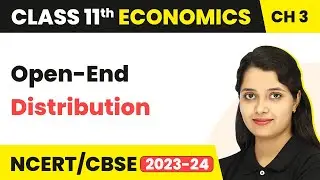 Open-End Distribution - Organisation of Data | Class 11 Economics - Statistics