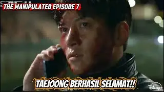 THE MANIPULATED EPISODE 7 [THEORY] ~ TAEJOONG BERHASIL SELAMAT 