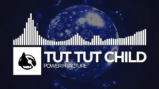 Tut Tut Child - Power Fracture