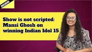 Exclusive: Show is not scripted: Mansi Ghosh on winning Indian Idol 15