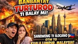 💫💥 BANBANTAY TURTUROD TI BALAY MI SANIWENG TI ILOCANO / Otw to kuala lumpur Malaysia 