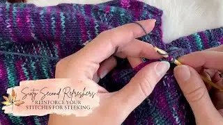 Reinforce Stitches Before Steeking | Sixty Second Refresher