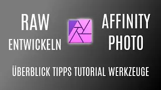 Raw entwickeln in Affinity Photo 1.10 (2022) - Develop Persona Tutorial