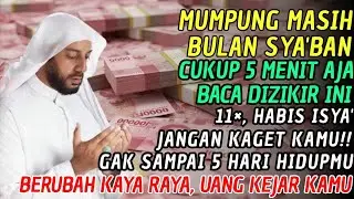 Mumpung Bulan Sya’ban, MINTALAH! Habis Isya Baca Zikir 11×,Gak Sampai 5 Hari Rezeki Guyuri Hidupmu🤑🚀