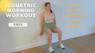 Isometric Morning Workout &ndash; Lower Blood Pressure & Ease Anxiety - Low Impact Workout