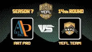 14-й Тур YEFL 8x8 S7 &laquo;MAJOR LEAGUE&raquo; - Art Pro 4-4 YEFL Team