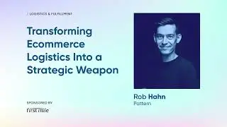 Accelerate23 Speaker Series | Transforming Ecommerce Logistics Into a Strategic Weapon