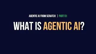 Что такое агентный ИИ | Агентный ИИ с нуля - Часть 1