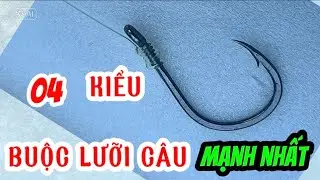 Hướng dẫn buộc lưỡi c&acirc;u c&aacute; - 4 strongest hook tying techniques #fishing #caucathugian 