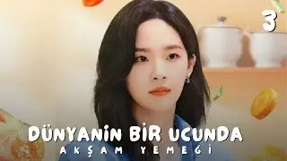 Dünyanın Bir Ucunda Akşam Yemeği  | Bölüm 3 | 世界的角落是晚餐 | The Corner of the World is Dinner