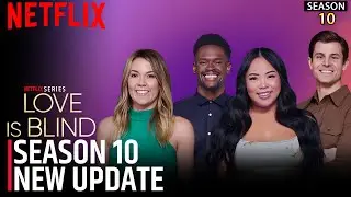 Love Is Blind Season 10 New Update | SEASON 10 | Love Is Blind | Netflix Series