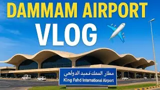 King Fahd International Airport Dammam | Complete Walk Around| travel vlog 2025 #saudiaarbia