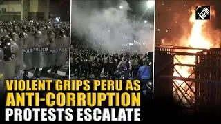 Demonstrations against soaring corruption and crime in Peru spark clashes with police
