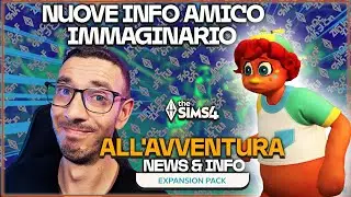 AMICO IMMAGINARIO NUOVE INFO  su The Sims 4  ALL'AVVENTURA ! NEWS&INFO