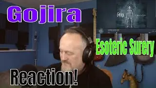 Gojira - Esoteric Surgery (Reaction)