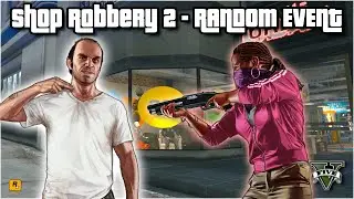 GTA 5 | Shop Robbery 2 - Random Event