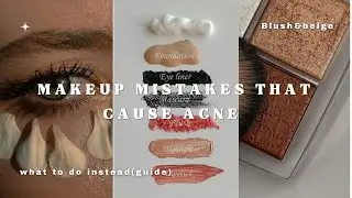 Makeup mistakes that cause acne | Acne-safe beauty tips