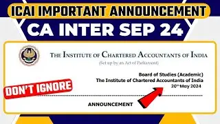 ICAI Imp. Announcement | CA Inter Sep 24 Exam Form, Exam Date, Exam Fees, Admit Card, Eligibility
