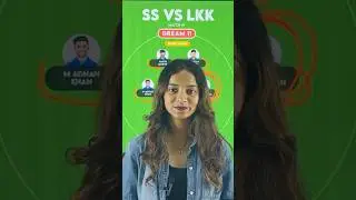 SS vs LKK Dream11 | LKK vs SS Dream Team Prediction | Dream11 Team of Today Match | SS vs CSG