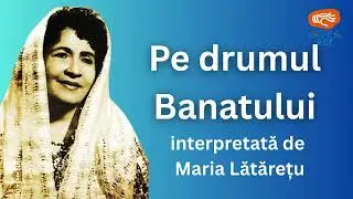 Pe drumul Banatului (1960) ~ Maria Lătărețu ~ Fonoteca de Aur