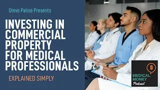 Investing in Commercial Property for Medical Professionals | Medical Money Podcast #40