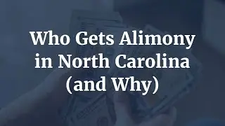 Myers Law Firm: Who Gets Alimony in North Carolina (and Why)